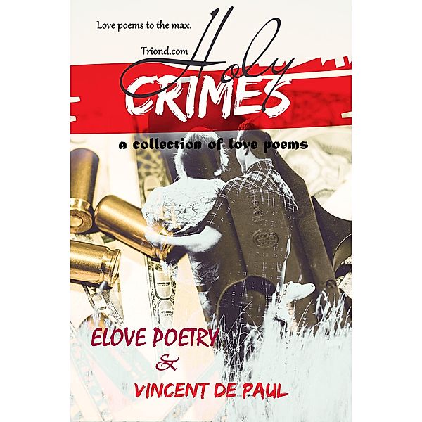 Holy Crimes (A Collection of Love Poems), Elove Poetry, Vincent De Paul