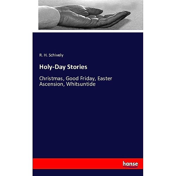 Holy-Day Stories, R. H. Schively