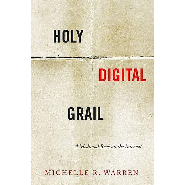 Holy Digital Grail / Stanford Text Technologies, Michelle R. Warren