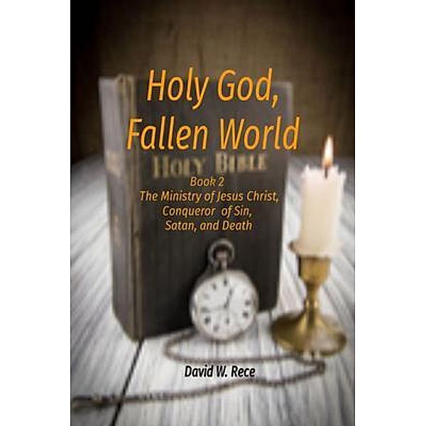 Holy God, Fallen World / David W. Rece, David Rece