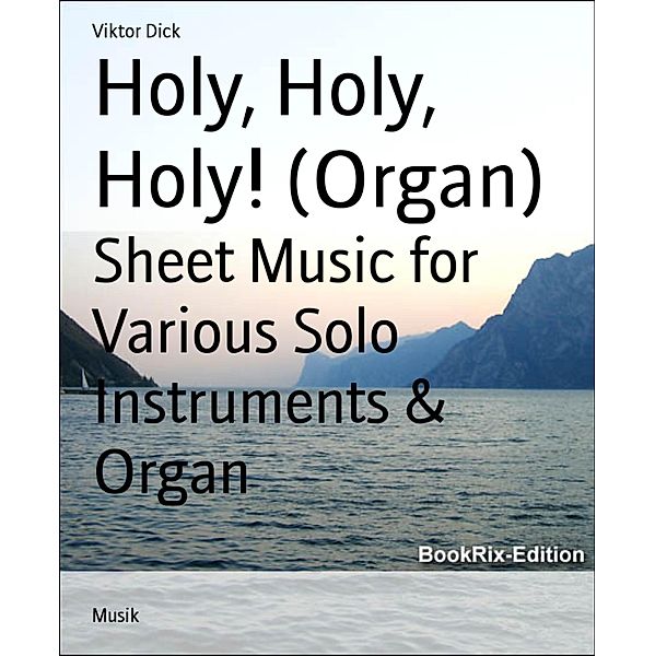 Holy, Holy, Holy! (Organ), Viktor Dick