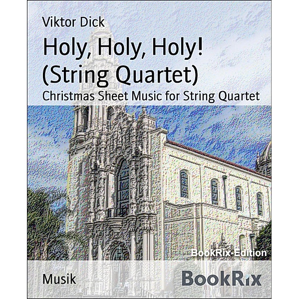 Holy, Holy, Holy! (String Quartet), Viktor Dick