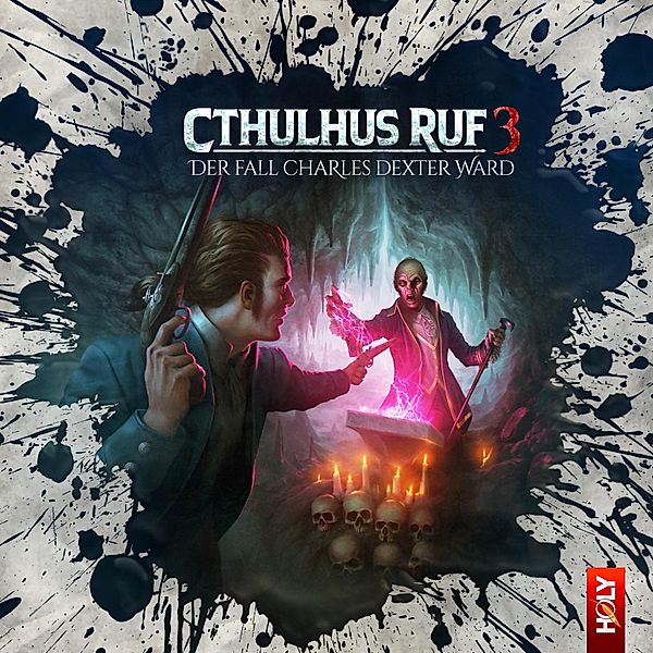 Holy Horror - 23 - Cthulhus Ruf 03 - Der Fall Charles Dexter Ward, Dirk Jürgensen, Lukas Jötten