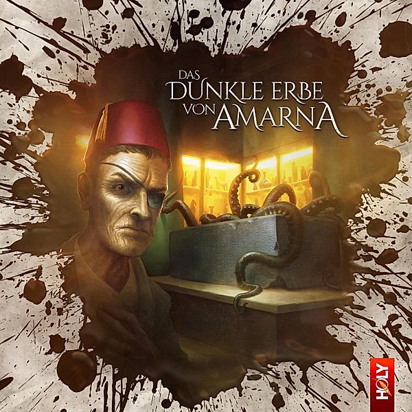 Holy Horror - 6 - Das dunkle Erbe von Amarna, Christian Von Aster