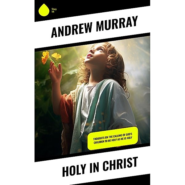 Holy in Christ, Andrew Murray