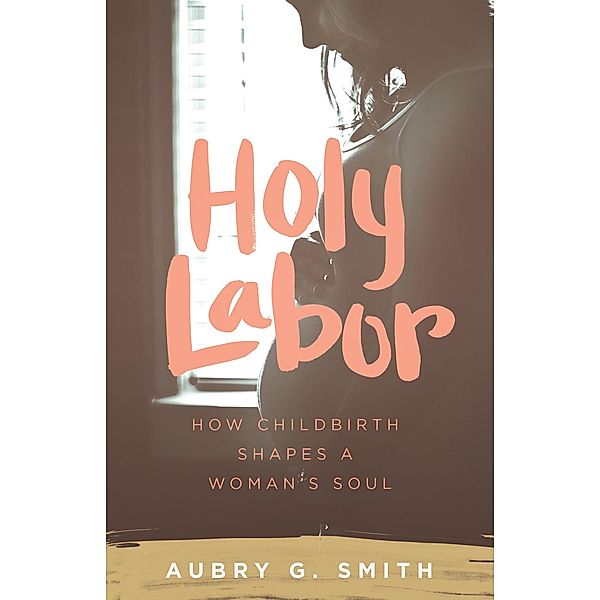 Holy Labor, Aubry G. Smith