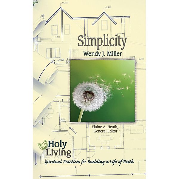 Holy Living: Simplicity, Wendy J. Miller