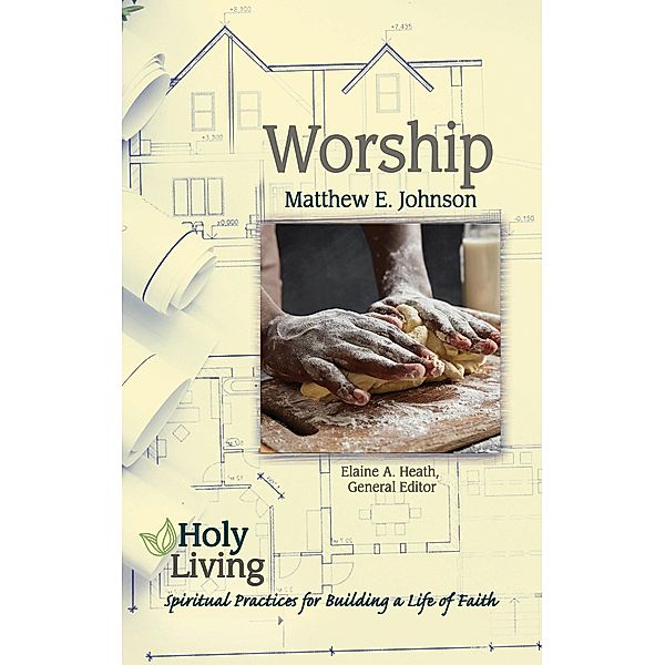 Holy Living: Worship, Matthew E. Johnson