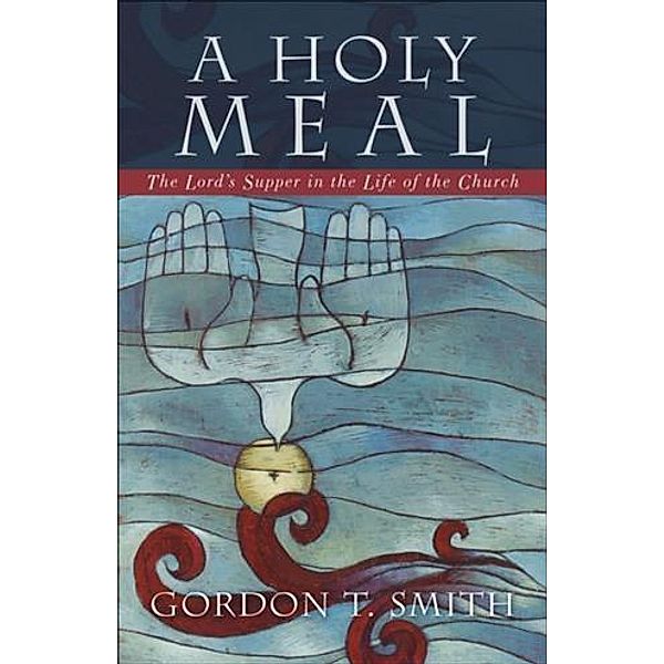 Holy Meal, Gordon T. Smith