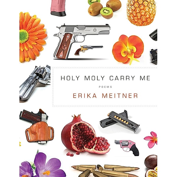 Holy Moly Carry Me, Erika Meitner