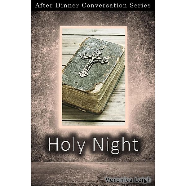 Holy Night (After Dinner Conversation, #59) / After Dinner Conversation, Veronica Leigh