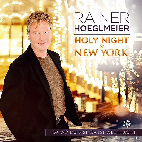 Holy Night In Ny-Da Wo Du Bist,Da Ist Weihnacht, Rainer Hoeglmeier