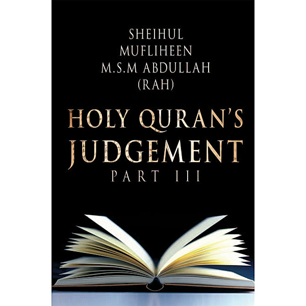 Holy Quran’S Judgement Part - Iii, M.S.M Abdullah