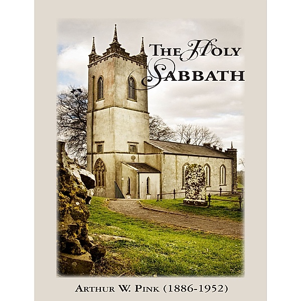 Holy Sabbath, Arthur W. Pink (1886-1952)