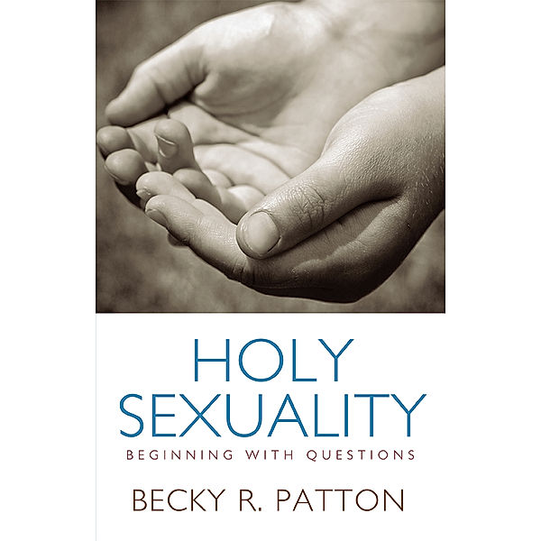 Holy Sexuality, Becky R. Patton