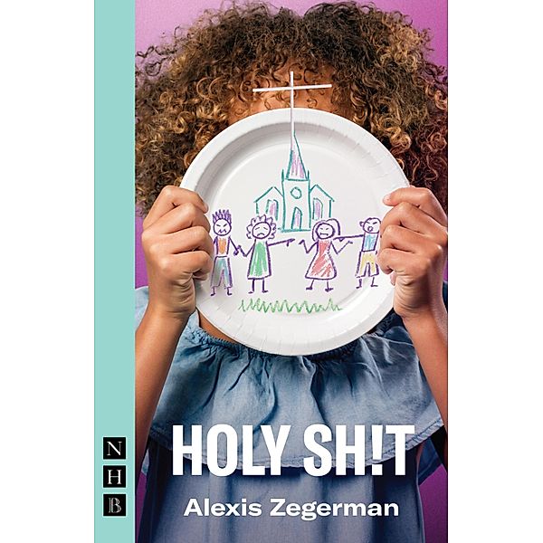 Holy Sh!t (NHB Modern Plays), Alexis Zegerman