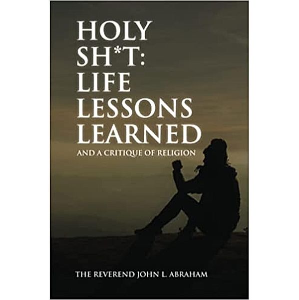 Holy Sh*t: Life Lessons Learned, John Abraham
