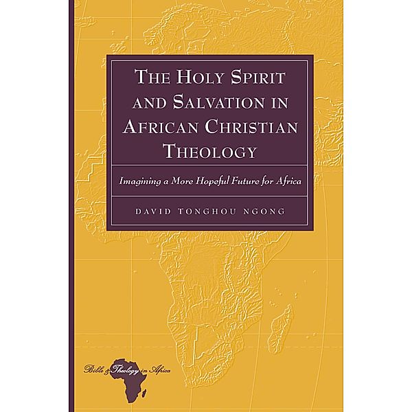 Holy Spirit and Salvation in African Christian Theology, David Tonghou Ngong