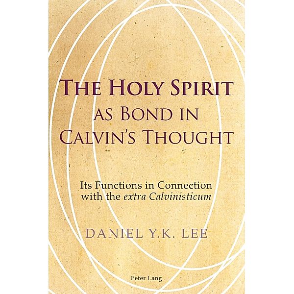 Holy Spirit as Bond in Calvin's Thought, Daniel Lee