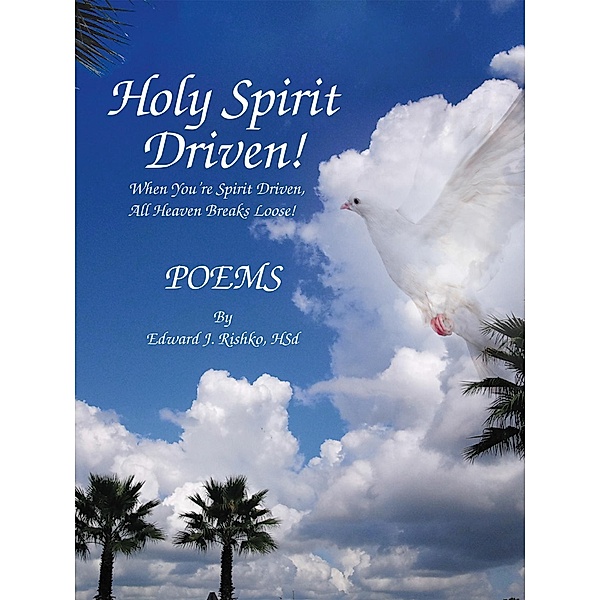 Holy Spirit Driven!, Edward J. Rishko