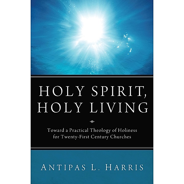 Holy Spirit, Holy Living, Antipas L. Harris
