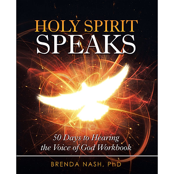 Holy Spirit Speaks, Brenda Nash PhD