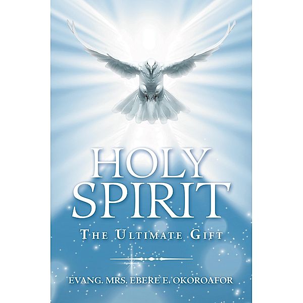 Holy Spirit the Ultimate Gift, Evang. Ebere E. Okoroafor