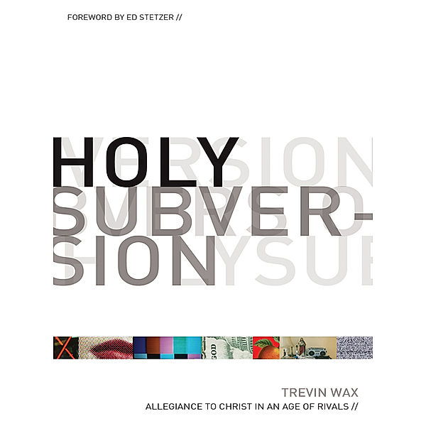 Holy Subversion, Trevin Wax