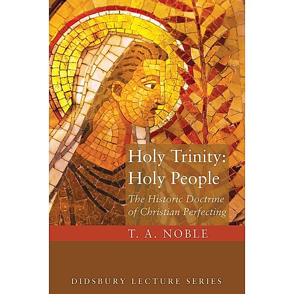 Holy Trinity: Holy People / The Didsbury Lectures Series, Thomas A. Noble