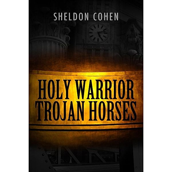 Holy Warrior Trojan Horses / eBookIt.com, Sheldon Cohen