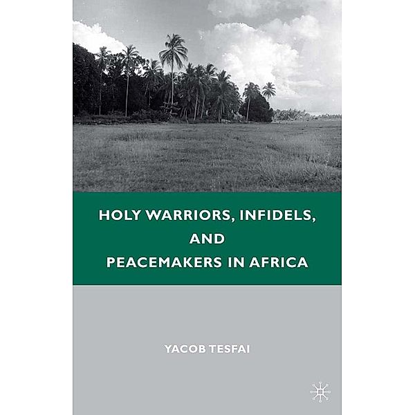 Holy Warriors, Infidels, and Peacemakers in Africa, Y. Tesfai