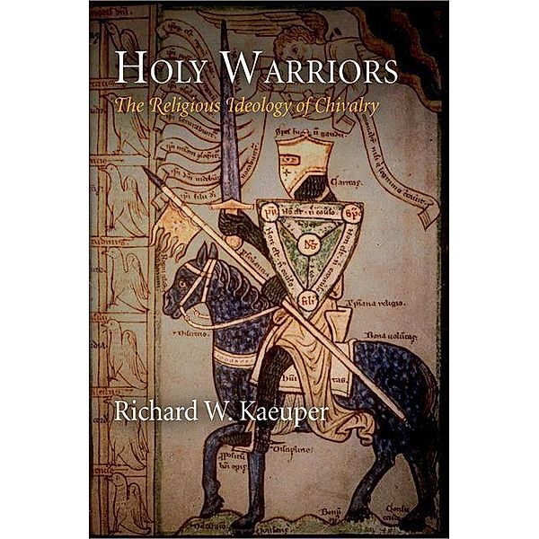 Holy Warriors / The Middle Ages Series, Richard W. Kaeuper