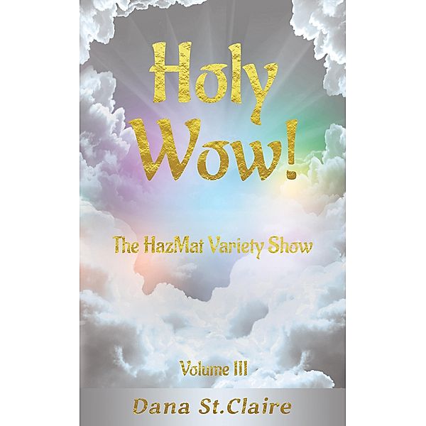 Holy Wow!: The HazMat Variety Show / Holy Wow!, Dana St. Claire