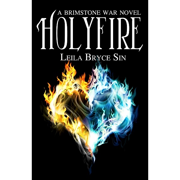 Holyfire: A Brimstone War Novel, Leila Bryce Sin