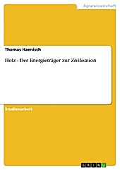 Holz - Der Energieträger zur Zivilisation - eBook - Thomas Haenisch,