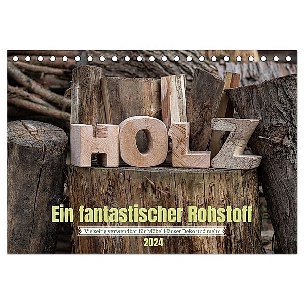 Holz, ein fantastischer Rohstoff. (Tischkalender 2024 DIN A5 quer), CALVENDO Monatskalender, Heidi Renné