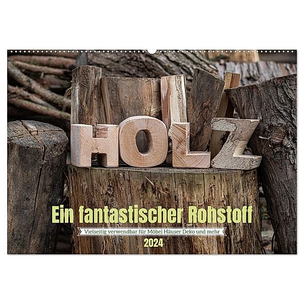 Holz, ein fantastischer Rohstoff. (Wandkalender 2024 DIN A2 quer), CALVENDO Monatskalender, Heidi Renné