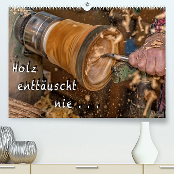 Holz enttäuscht nie (Premium, hochwertiger DIN A2 Wandkalender 2023, Kunstdruck in Hochglanz), Heiko Eschrich - HeschFoto