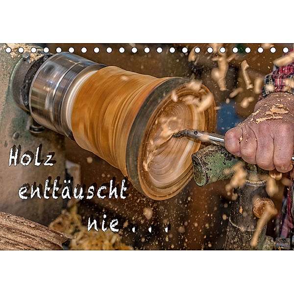 Holz enttäuscht nie (Tischkalender 2019 DIN A5 quer), Heiko Eschrich - HeschFoto