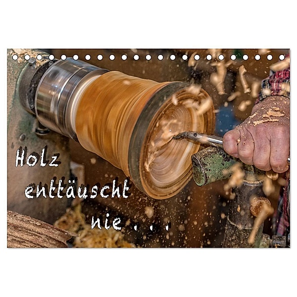 Holz enttäuscht nie (Tischkalender 2024 DIN A5 quer), CALVENDO Monatskalender, Heiko Eschrich - HeschFoto