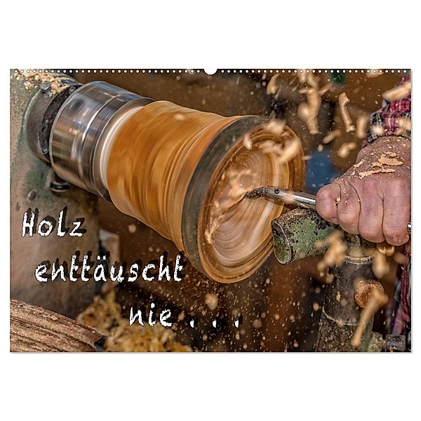 Holz enttäuscht nie (Wandkalender 2024 DIN A2 quer), CALVENDO Monatskalender, Heiko Eschrich - HeschFoto