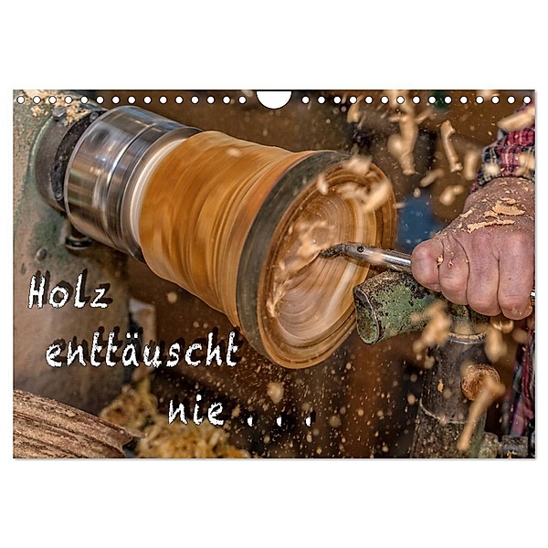 Holz enttäuscht nie (Wandkalender 2024 DIN A4 quer), CALVENDO Monatskalender, Heiko Eschrich - HeschFoto