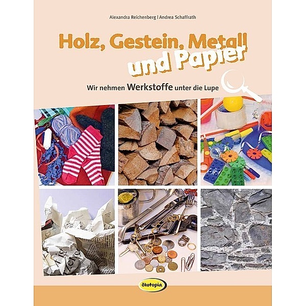 Holz, Gestein, Metall und Papier, Alexandra Reichenberg, Andrea Schaffrath
