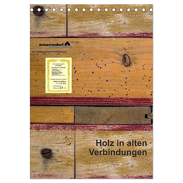 Holz in alten Verbindungen (Tischkalender 2024 DIN A5 hoch), CALVENDO Monatskalender, Erwin Renken