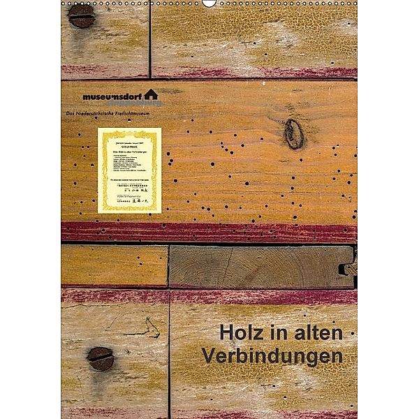 Holz in alten Verbindungen (Wandkalender 2018 DIN A2 hoch), Erwin Renken