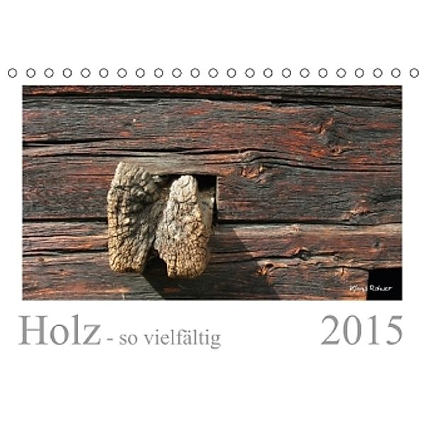 Holz - so vielfältig (Tischkalender 2015 DIN A5 quer), Klaus Rohwer