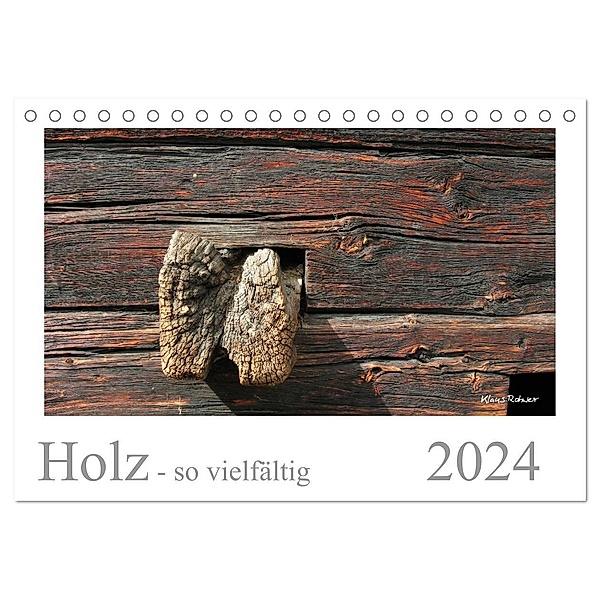 Holz - so vielfältig (Tischkalender 2024 DIN A5 quer), CALVENDO Monatskalender, Klaus Rohwer