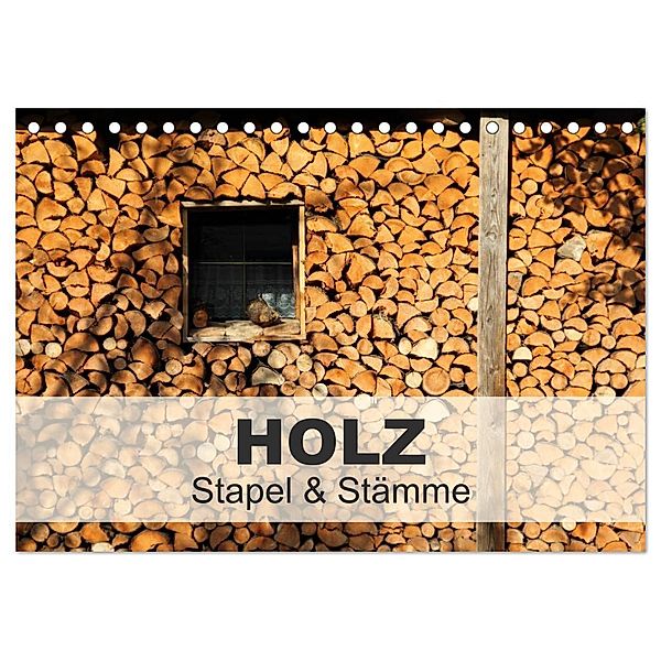 HOLZ - Stapel und Stämme (Tischkalender 2024 DIN A5 quer), CALVENDO Monatskalender, Christine Hutterer