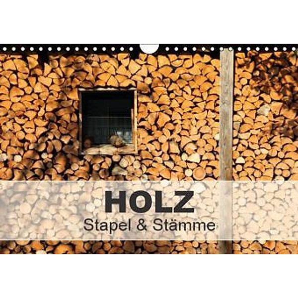HOLZ - Stapel und Stämme (Wandkalender 2015 DIN A4 quer), Christine Hutterer