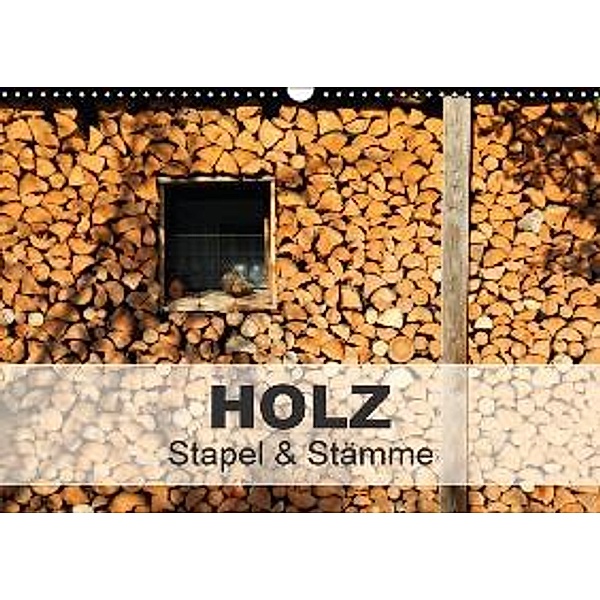HOLZ - Stapel und Stämme (Wandkalender 2016 DIN A3 quer), Christine Hutterer